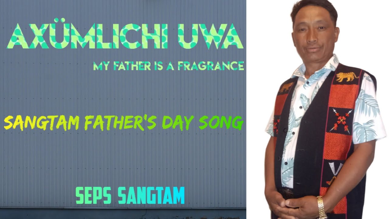 Seps Sangtam | Axümlichi Uwa | Sangtam Father's Day Song | Official MV