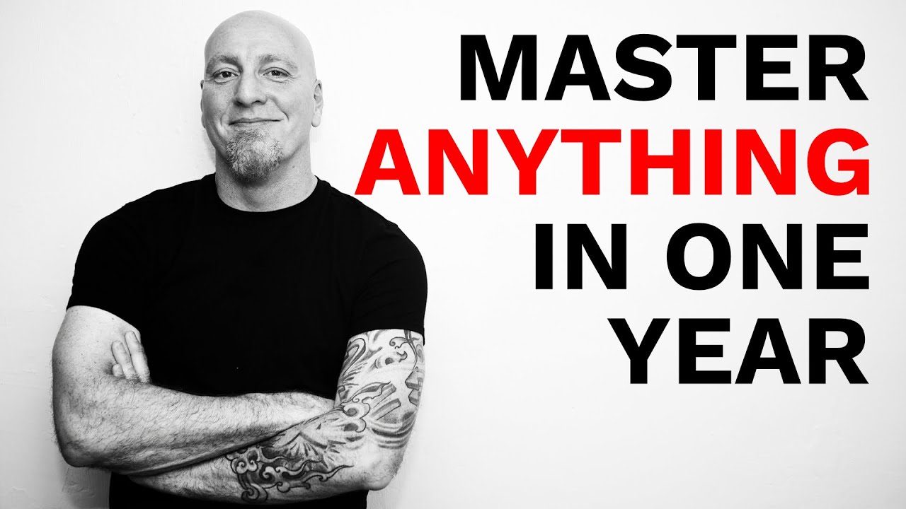 How to Master Anything in One Year