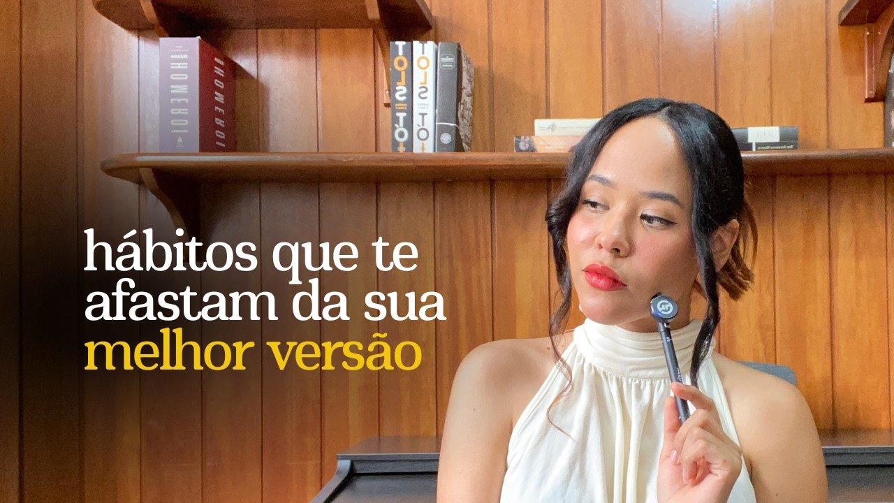 Hábitos que te afastam da sua melhor versão 