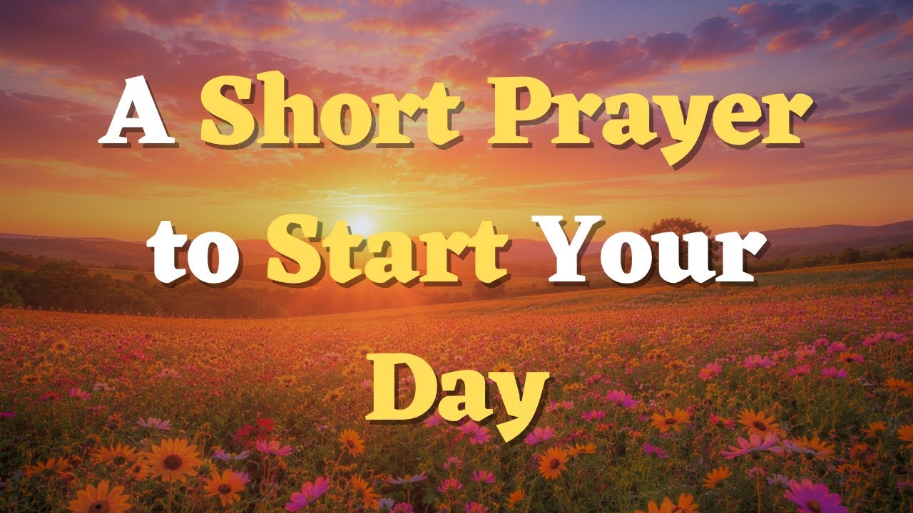 A Short Morning Prayer Before You Start Your Day | Beginning the Day With a Thankful Heart