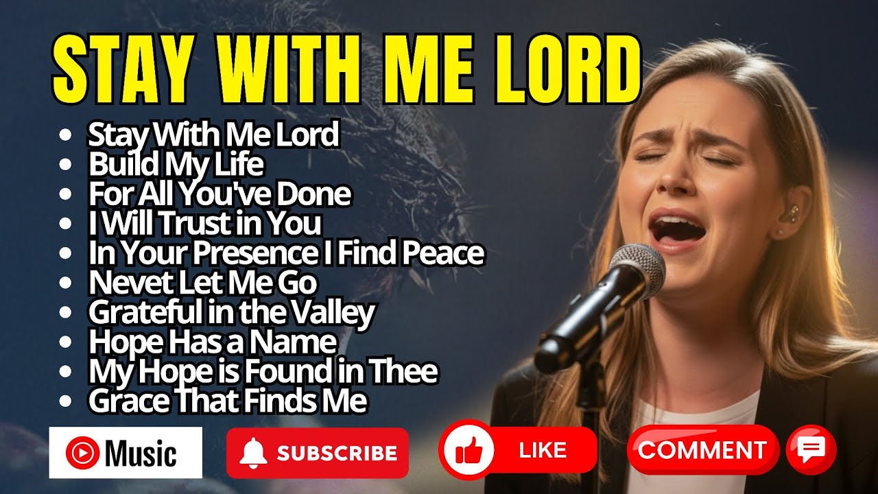 Stay With Me Lord Song - Full Worship Album | Peaceful Christian Worship Songs | Quiet Worship