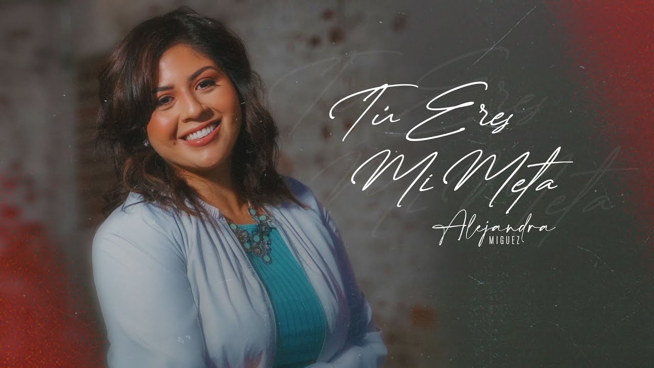 Alejandra Miguez  - Tú Eres Mi Meta (Video Oficial)