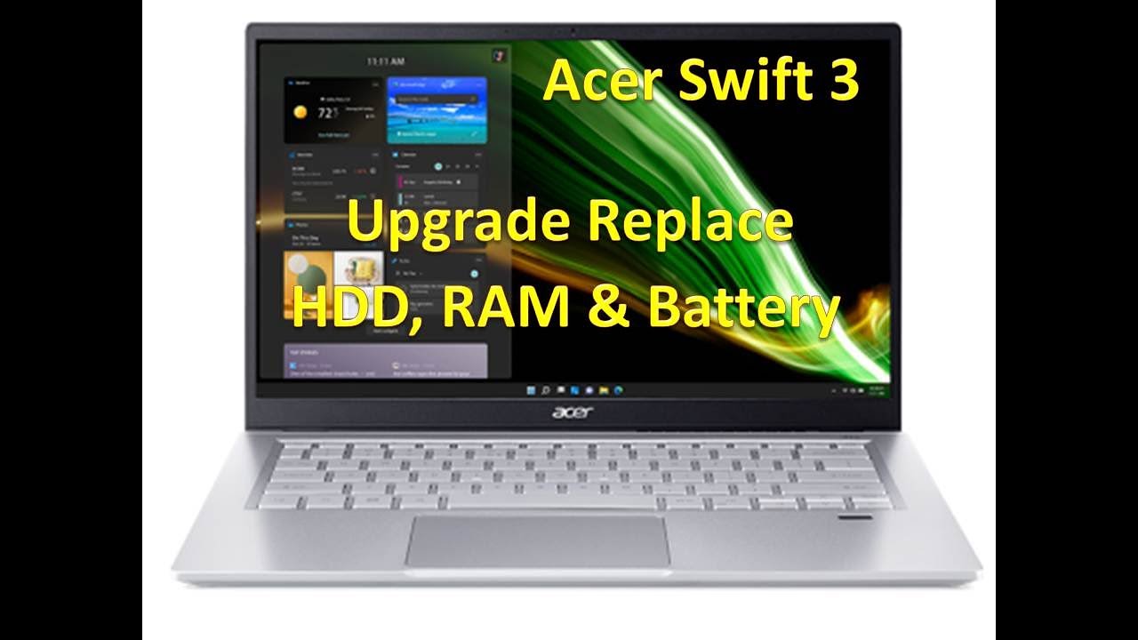Acer Swift 3 Upgrade Replace HDD, Memory & Battery