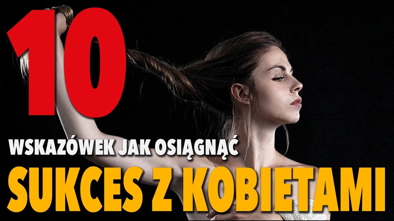 Sukces z Kobietami - 10 Wskazówek