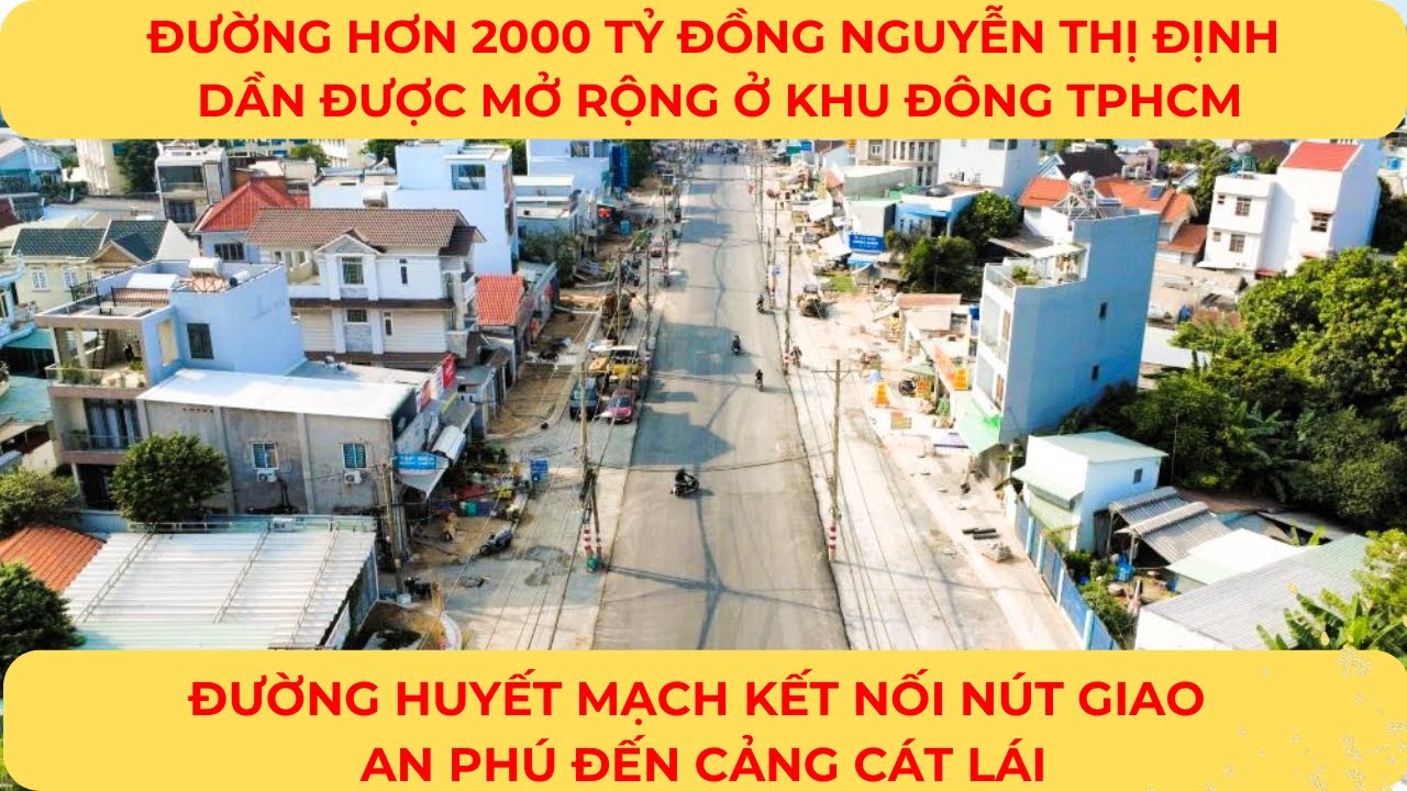 Đường hơn 2000 tỷ đồng NGUYỄN THỊ ĐỊNH dần được mở rộng ở khu Đông TPHCM kết nối AN PHÚ đến CÁT LÁT