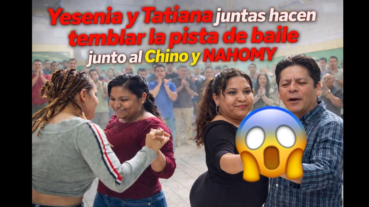 TATIANA YESENIA EL CHINO Y NAHOMY ESTO SE DESCONTROLÓ 