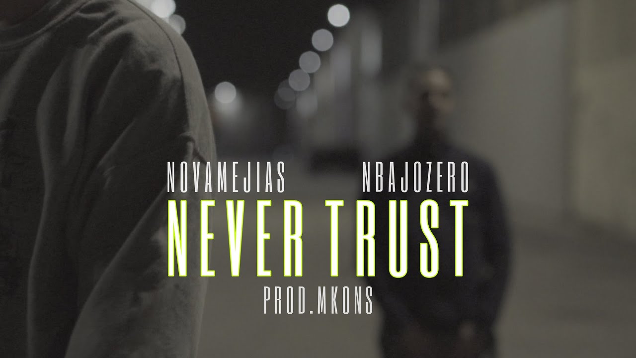 N BAJOZERO X NOVA MEJIAS - NEVER TRUST (PROD. MKons) VIDEOCLIP