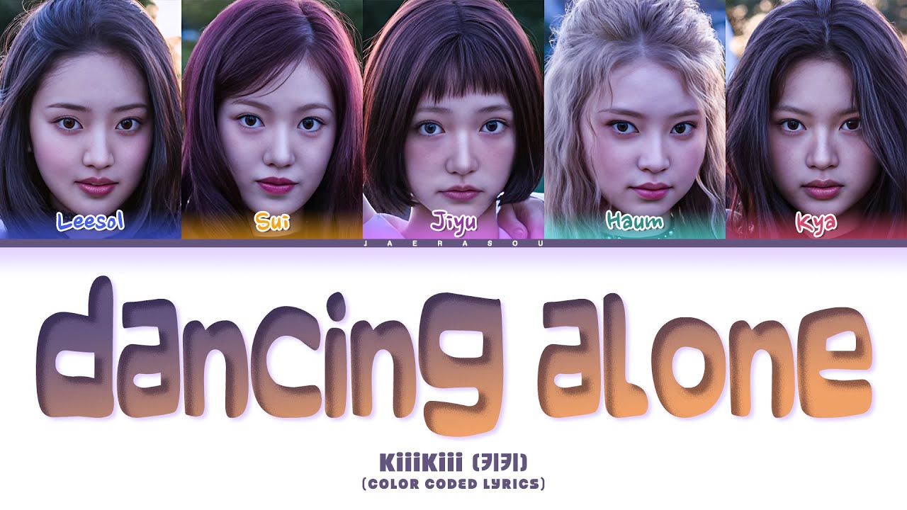 KiiiKiii DANCING ALONE Lyrics (키키 DANCING ALONE 가사) (Color Coded Lyrics)