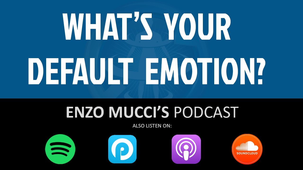 What is your default emotion? Enzo Mucci Podcast