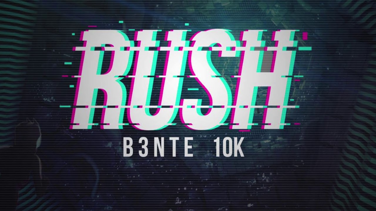 B3nte - Rush (10K Free Download)