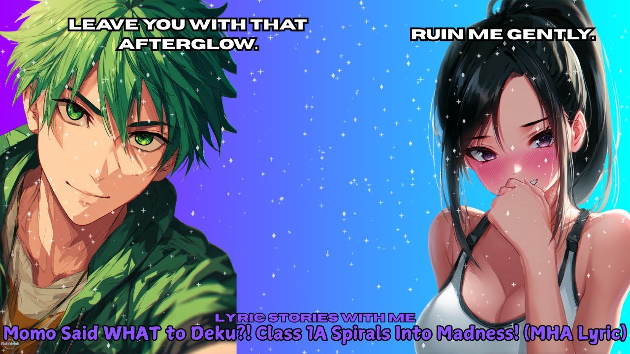 Momo Said WHAT to Deku?! Class 1A Spirals Into Madness! (MHA Lyric)