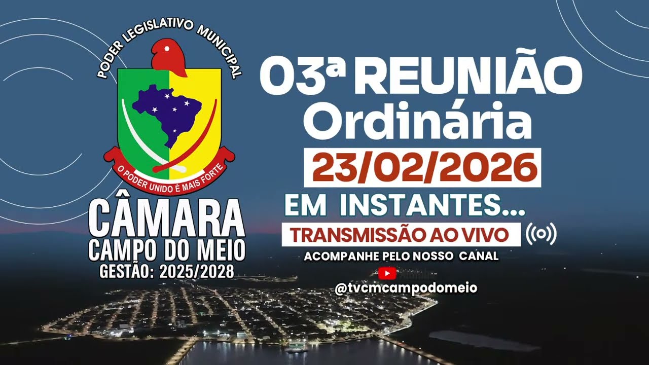 03ª REUNIÃO ORDINÁRIA 23/02/2026 – ÀS 19:00HRS – SEGUNDA-FEIRA - CAMPO DO MEIO/MG