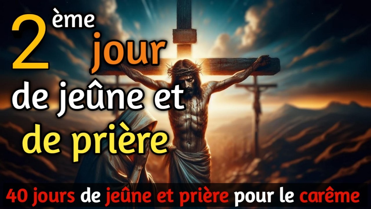 2ème jour de jeûne et prière du carême 2026