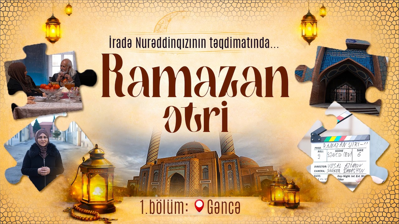 Ramazan ətri — 1. bölüm • Gəncə | İradə Nurəddinqızının təqdimatında
