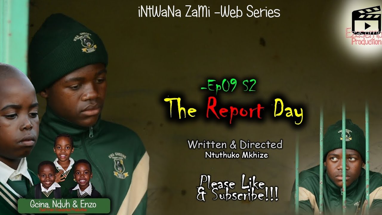 iNtWaNa ZaMi S2 - Ep09 The Report Day | Ezasembo Production 