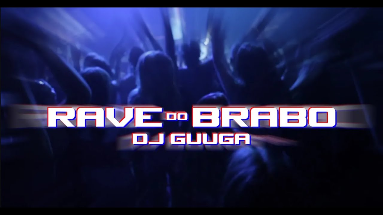 RAVE DO BRABO - DJ Guuga  (Ela me falou que quer rave vs Tchau pra quem namora)