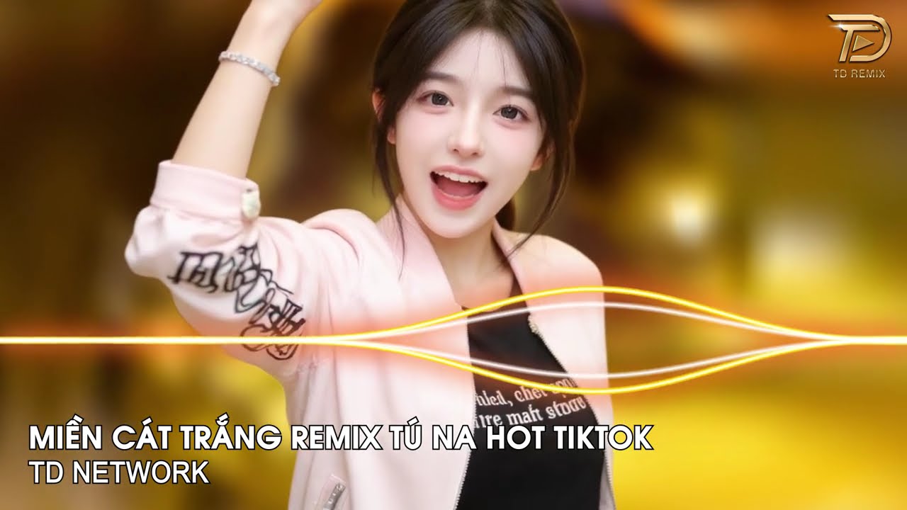 Miền Cát Trắng Remix Tú Na (TD Network) ~ Đừng Vội Xa Anh Ơi Khi Tình Yêu Không Còn Remix Hot Tiktok