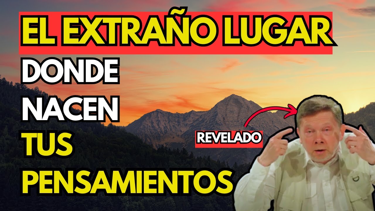 ¿DE DÓNDE VIENEN y ADÓNDE VAN NUESTROS PENSAMIENTOS? - Eckhart Tolle Español