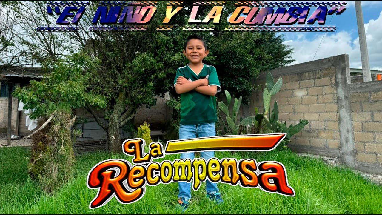 Grupo La Recompensa - El Niño y La Cumbia (Video Musica.)