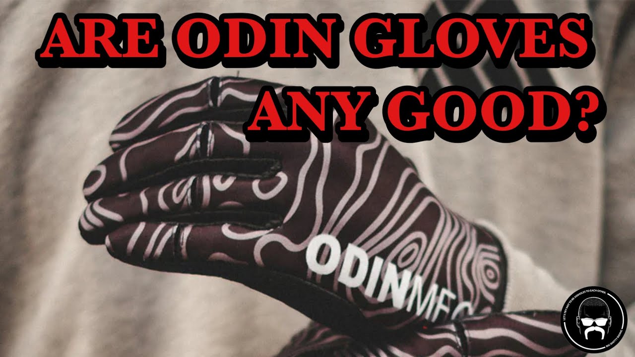 ARE ODIN GLOVES ANY GOOD?