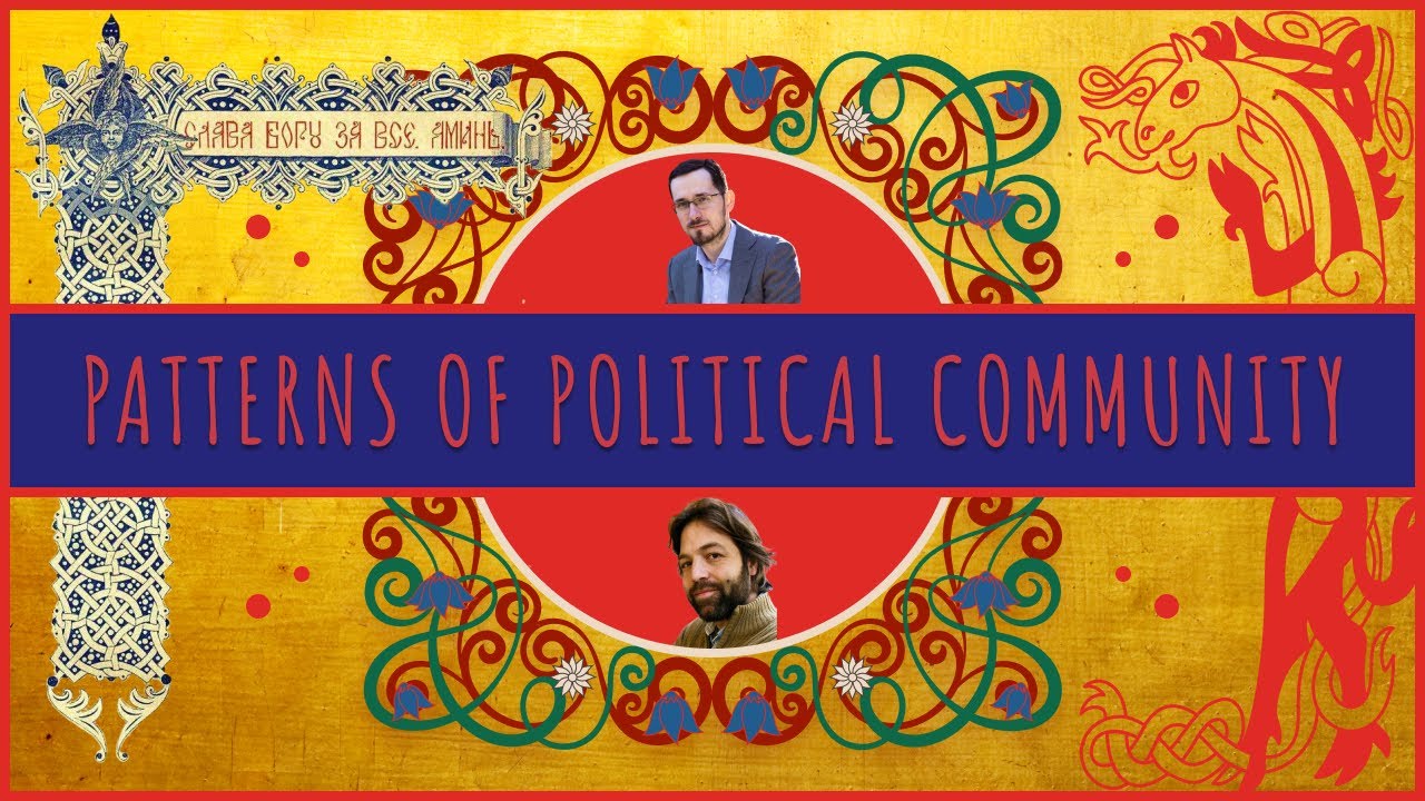 Patterns of Political Community. Conversation with @JonathanPageau