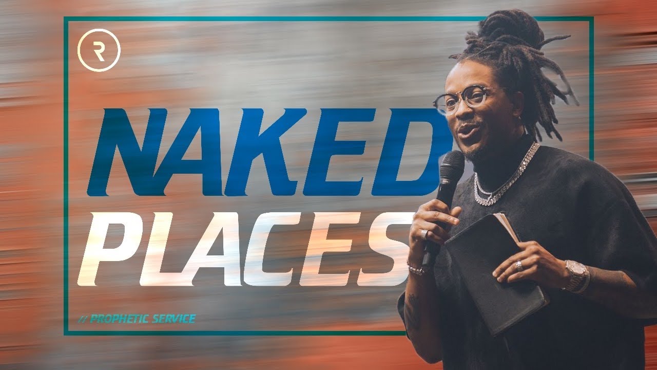 NAKED PLACES // PROPHETIC SERVICE // PROPHET LOVY L. ELIAS