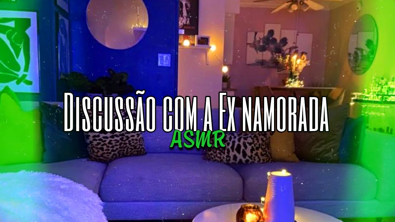 Asmr - Discussão com a Ex namorada | Flower Asmr