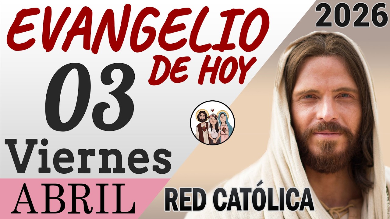 Evangelio de Hoy Viernes 03 de Abril de 2026 | REFLEXI&Oacute;N | Red Catolica