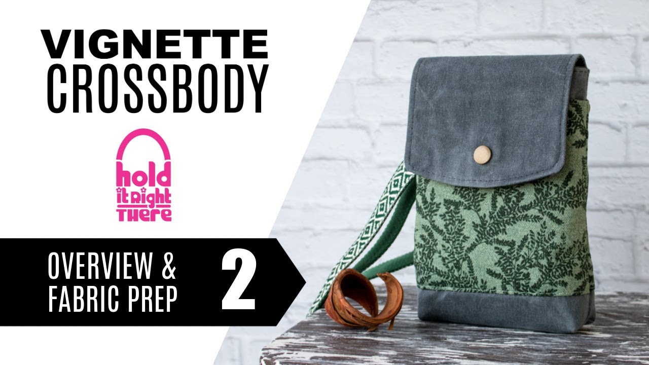 How to sew the Vignette Phone Crossbody (Tutorial 2 of 6) - Pattern Overview & Fabric Prep