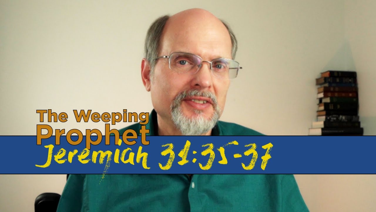 The Weeping Prophet Jeremiah 31:35-37 God's Unfailing Loyalty