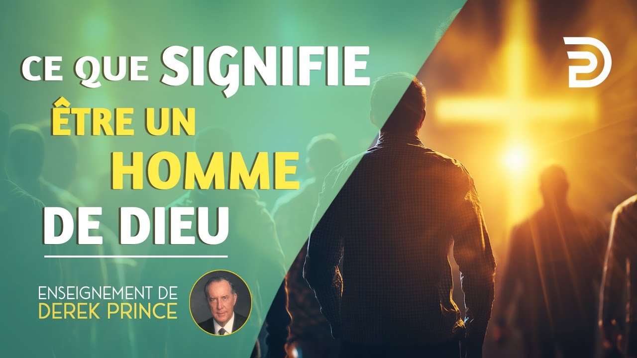 Ce que signifie être un homme de Dieu - Derek Prince