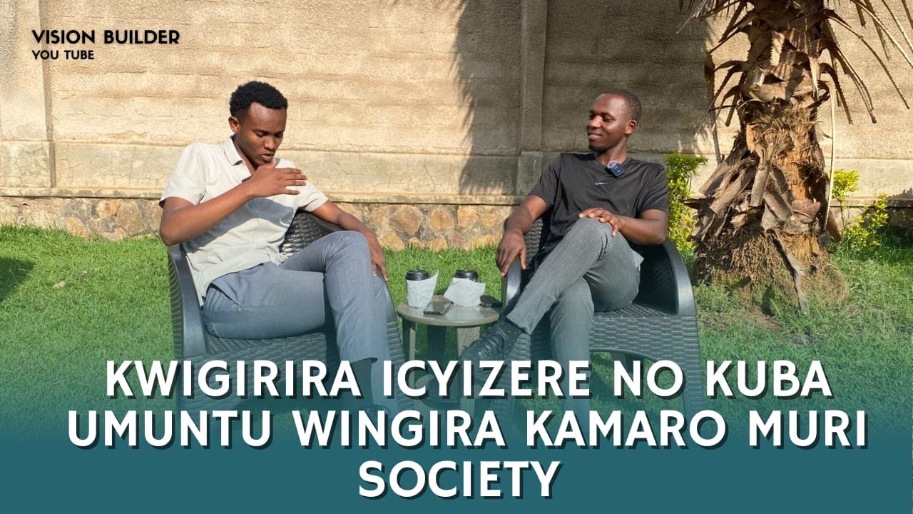 ICYIZERE NINGENZI CYANGWA 🤔🤔🤔KUBA UWUMUMARO MURI SOCIETY