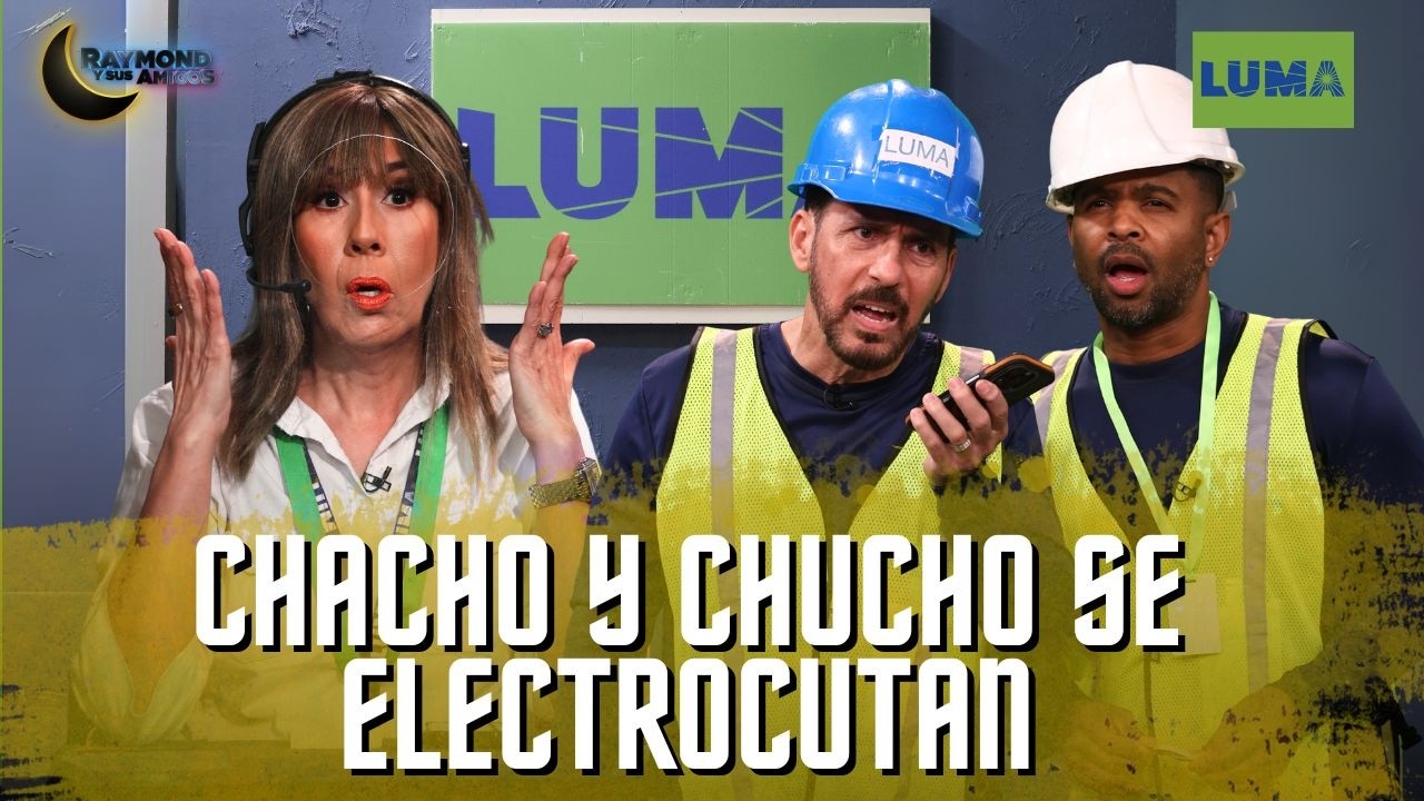 Chacho y Chucho se electrocuta con relevo de carga | LUMA | Raymond Y Sus Amigos | 10 febrero 2026