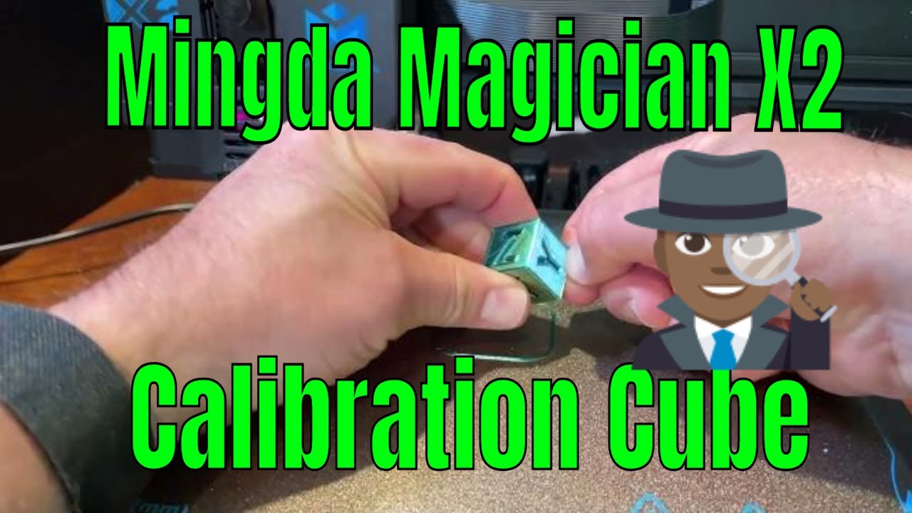Quick Calibration cube for the Mingda Magician X2 3d printer