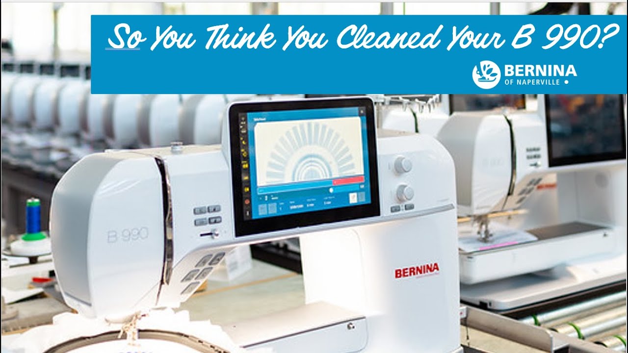 So You Think You've Cleaned Your BERNINA 990?