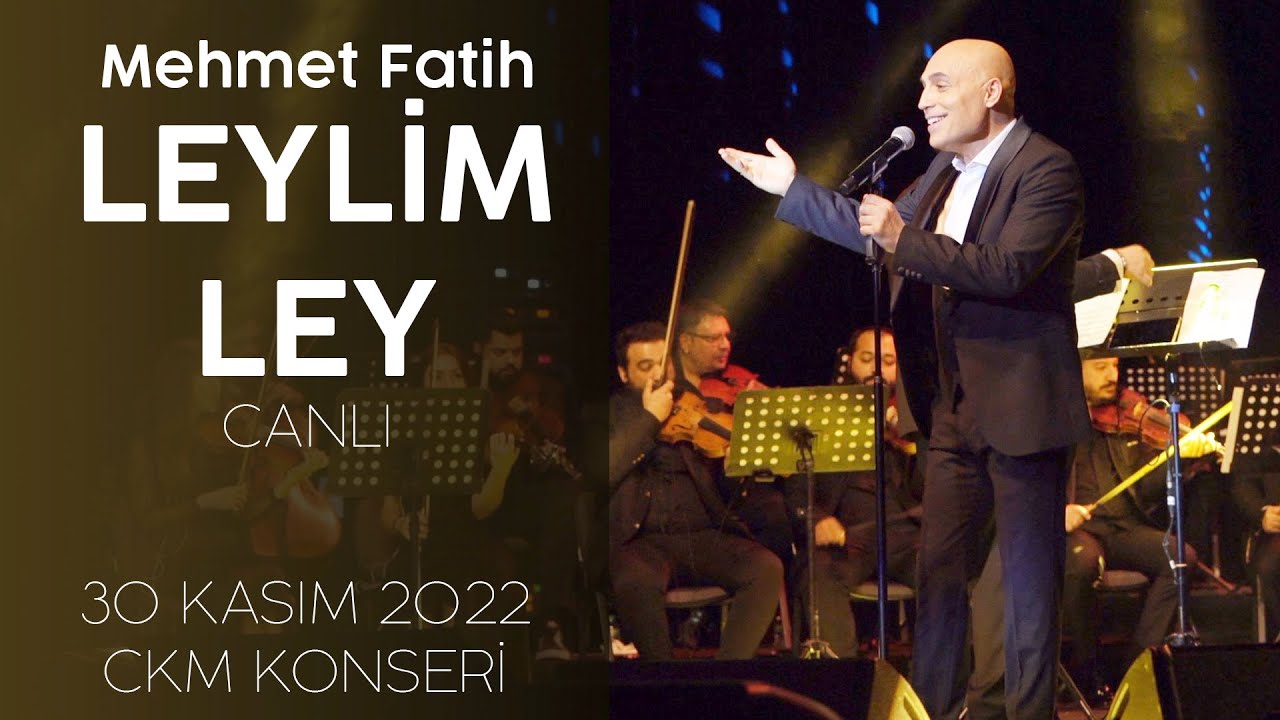 Mehmet Fatih - Leylim Ley (CKM Konseri)