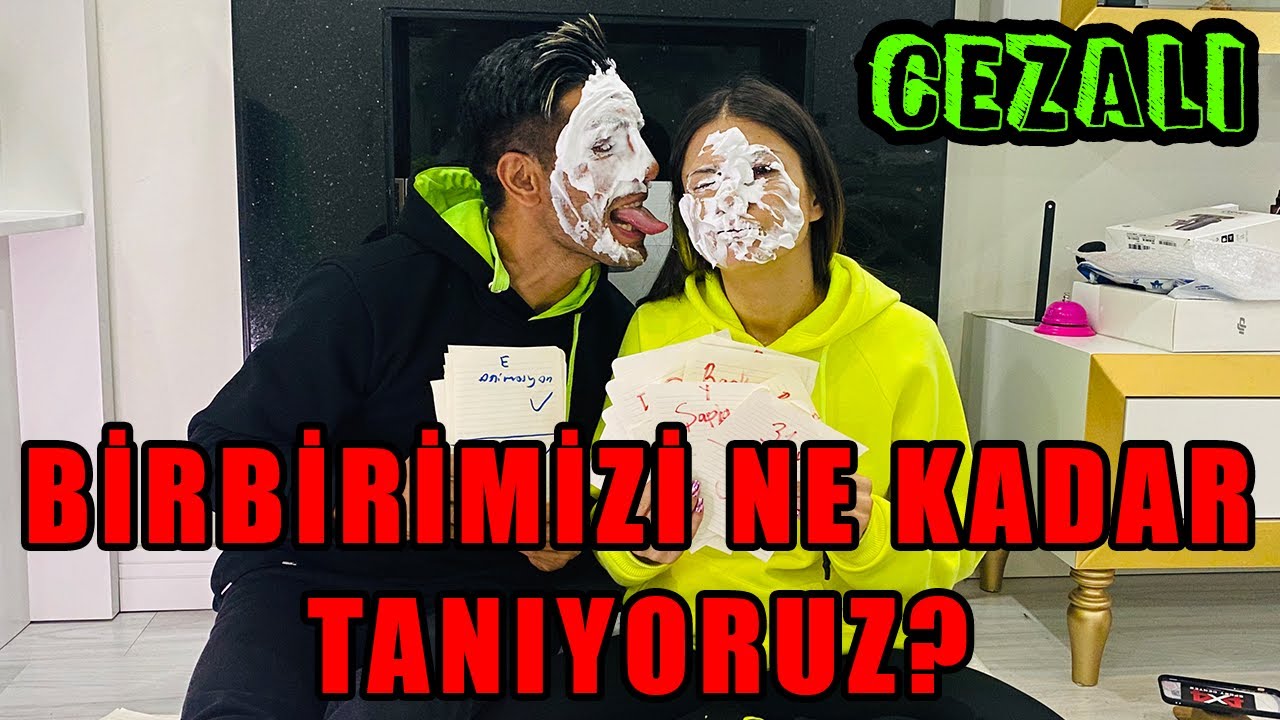 BİRBİRİMİZİ NE KADAR TANIYORUZ ( CEZALI )