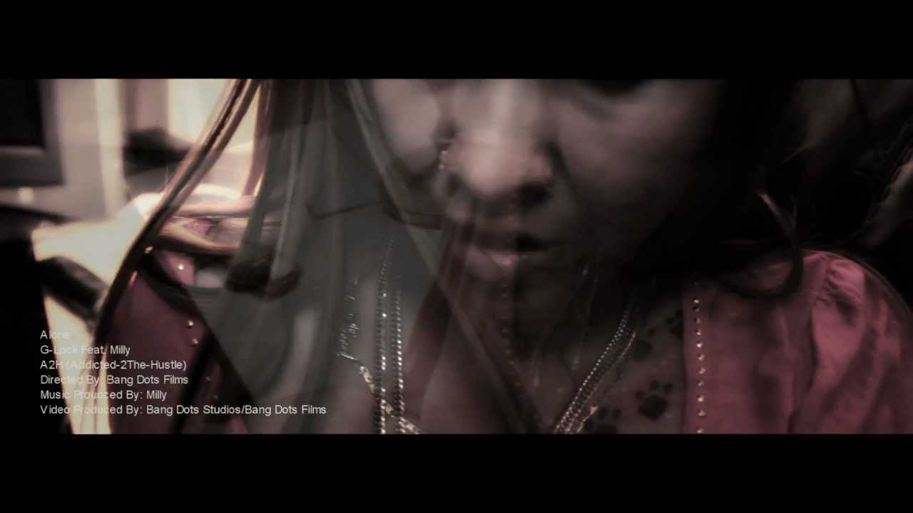 Alone - G-Lock Feat. Milly (A2H)  THE OFFCIAL VIDEO ((BANG DOTS FILMS TORONTO))