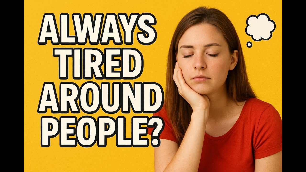 Why You Get So Tired Around People