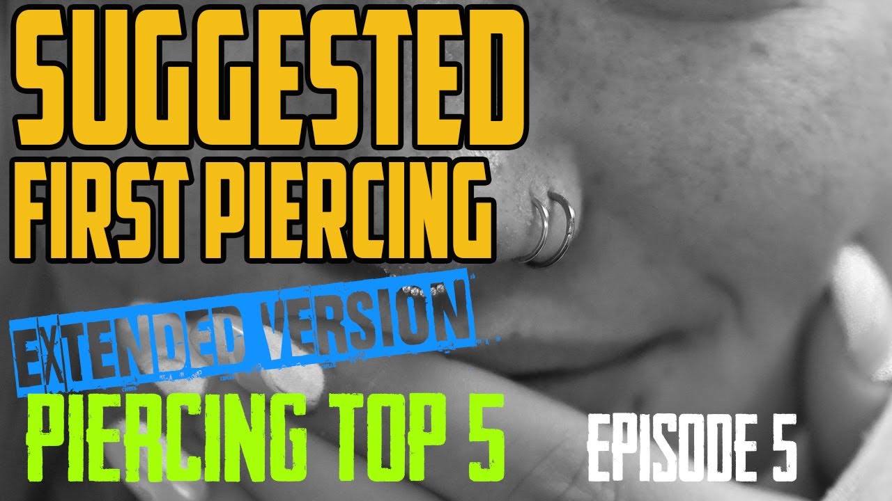 Top 5 Suggested First Piercings Extended Version - Piercing Top 5 EP05