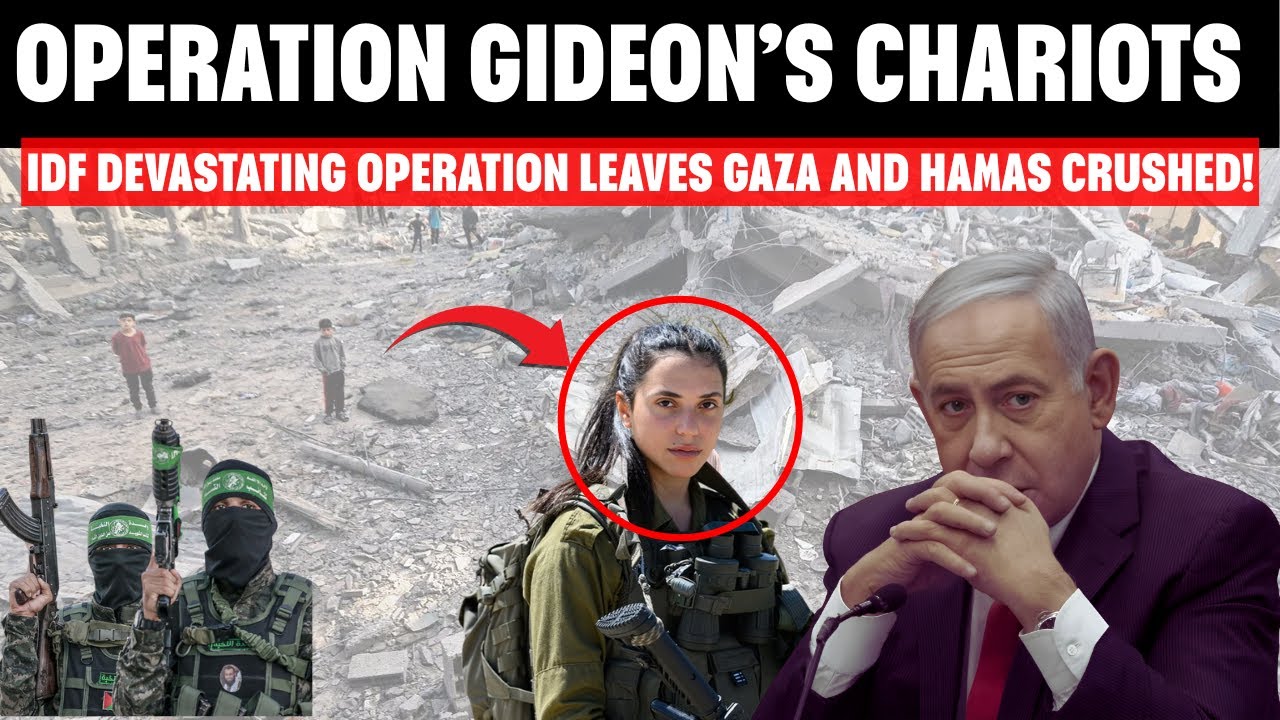 Operation Gideon&rsquo;s Chariots - IDF Devastating Operation Leaves Gaza and Hamas Crushed!