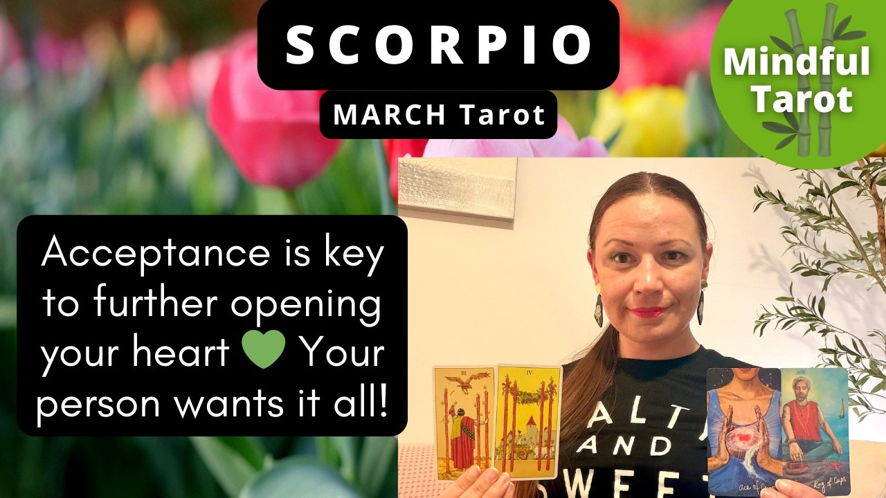 SCORPIO MARCH HOROSCOPE I Acceptance is key to further opening your heart 💚 Your person wants it all