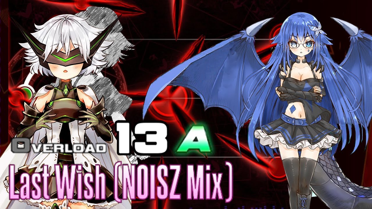 [NOISZ STΔRLIVHT] Last Wish (NOISZ Mix) Overload 87.17% A (with HANDCAM)
