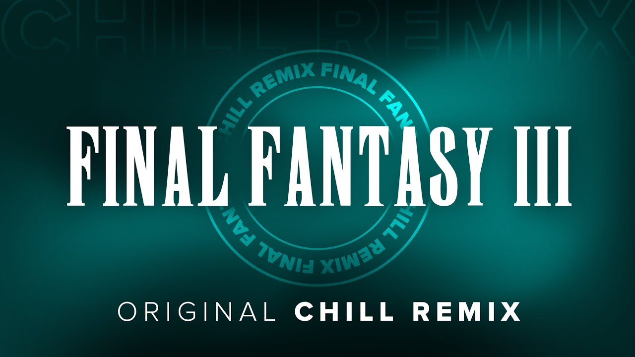 Final Fantasy 3 🎧 Chill Original Remix (Music For Work, Relax, Design, Programing)