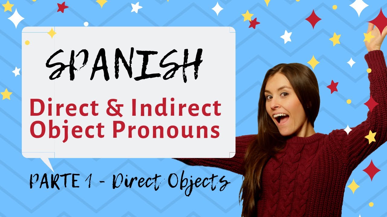 Direct & Indirect Object In Spanish [PART 1 - Direct Objects]