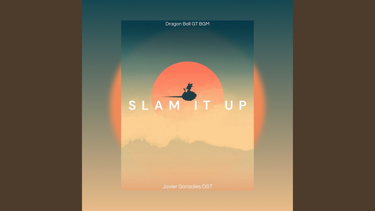 Slam It Up (Dragon Ball GT BGM)