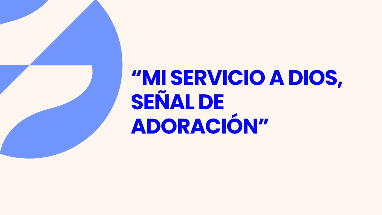 “MI SERVICIO A DIOS, SEÑAL DE ADORACIÓN” | 25 de enero