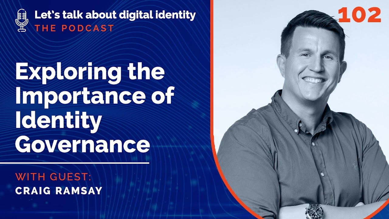 Exploring the Importance of Identity Governance with Craig Ramsay, Omada – Podcast Episode 102