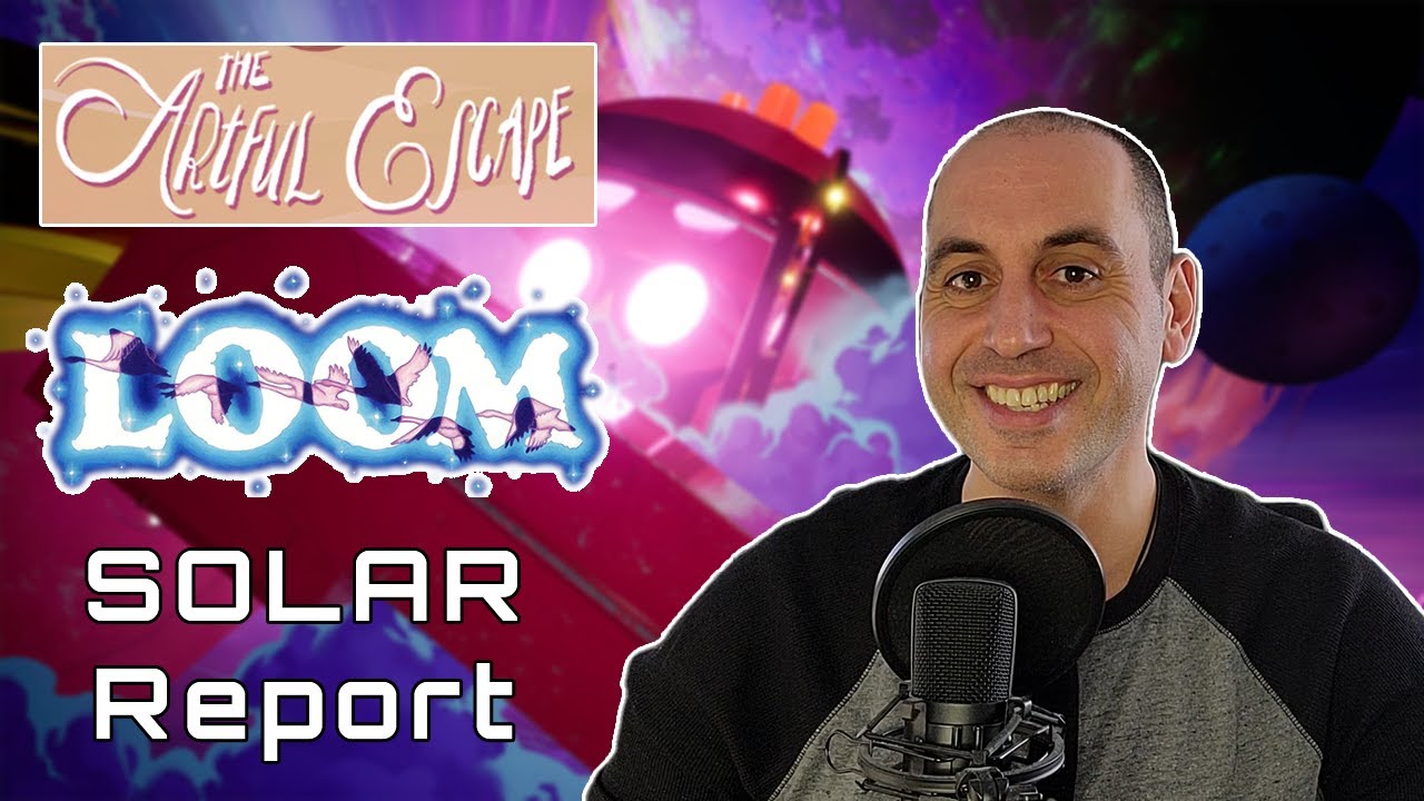 040: The Artful Escape + Loom (SOLAR Report)