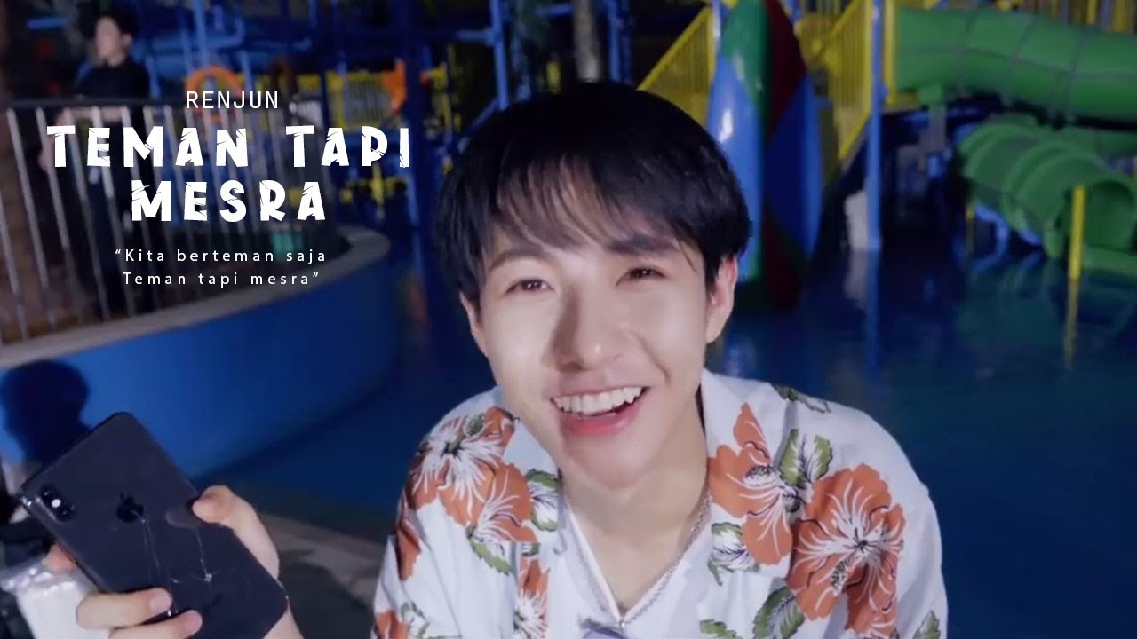 [FMV] Renjun — Teman Tapi Mesra